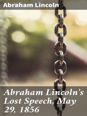 cover image of Abraham Lincoln's Lost Speech, May 29, 1856